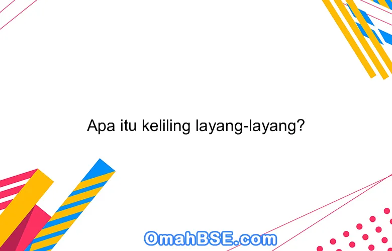 Apa itu keliling layang-layang?