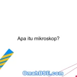 Apa itu mikroskop?