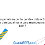 Apa itu penulisan cerita pendek dalam Bahasa Indonesia dan bagaimana cara membuatnya dengan baik?