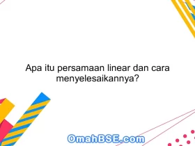 Apa itu persamaan linear dan cara menyelesaikannya?