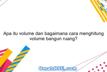 Apa itu volume dan bagaimana cara menghitung volume bangun ruang?