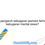 Apa pengaruh kebugaran jasmani terhadap kebugaran mental siswa?