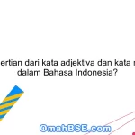 Apa pengertian dari kata adjektiva dan kata numeralia dalam Bahasa Indonesia?