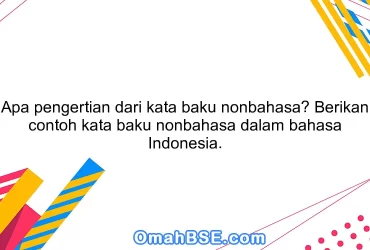 Apa pengertian dari kata baku nonbahasa? Berikan contoh kata baku nonbahasa dalam bahasa Indonesia.
