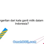 Apa pengertian dari kata ganti milik dalam Bahasa Indonesia?