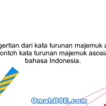 Apa pengertian dari kata turunan majemuk asosiatif? Berikan contoh kata turunan majemuk asosiatif dalam bahasa Indonesia.