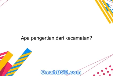 Apa pengertian dari kecamatan?