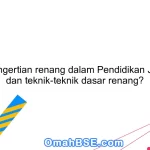 Apa pengertian renang dalam Pendidikan Jasmani dan teknik-teknik dasar renang?