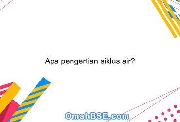 Apa pengertian siklus air?