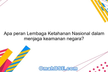 Apa peran Lembaga Ketahanan Nasional dalam menjaga keamanan negara?