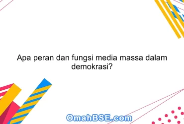 Apa peran dan fungsi media massa dalam demokrasi?
