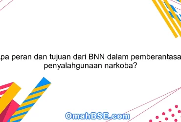 Apa peran dan tujuan dari BNN dalam pemberantasan penyalahgunaan narkoba?