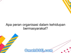 Apa peran organisasi dalam kehidupan bermasyarakat?