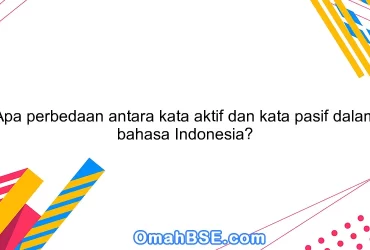 Apa perbedaan antara kata aktif dan kata pasif dalam bahasa Indonesia?