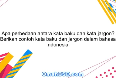 Apa perbedaan antara kata baku dan kata jargon? Berikan contoh kata baku dan jargon dalam bahasa Indonesia.