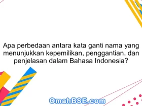 Apa perbedaan antara kata ganti nama yang menunjukkan kepemilikan, penggantian, dan penjelasan dalam Bahasa Indonesia?