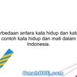 Apa perbedaan antara kata hidup dan kata mati? Berikan contoh kata hidup dan mati dalam bahasa Indonesia.