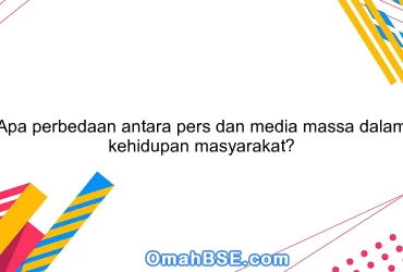 Apa perbedaan antara pers dan media massa dalam kehidupan masyarakat?