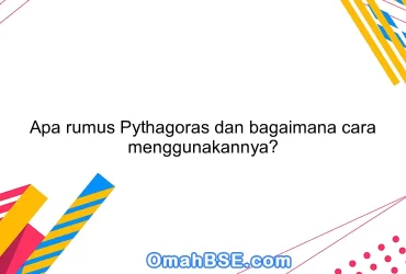 Apa rumus Pythagoras dan bagaimana cara menggunakannya?