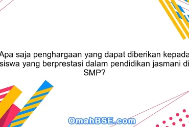 Apa saja penghargaan yang dapat diberikan kepada siswa yang berprestasi dalam pendidikan jasmani di SMP?