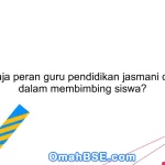 Apa saja peran guru pendidikan jasmani di SMP dalam membimbing siswa?