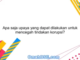Apa saja upaya yang dapat dilakukan untuk mencegah tindakan korupsi?