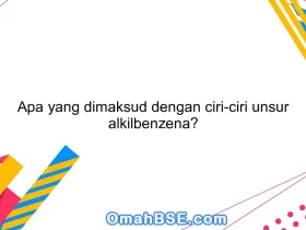 Apa yang dimaksud dengan ciri-ciri unsur alkilbenzena?