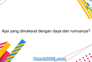 Apa yang dimaksud dengan daya dan rumusnya?
