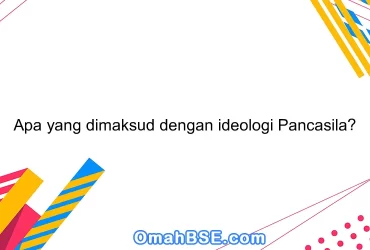 Apa yang dimaksud dengan ideologi Pancasila?