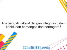 Apa yang dimaksud dengan integritas dalam kehidupan berbangsa dan bernegara?