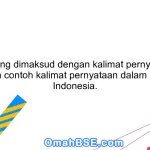 Apa yang dimaksud dengan kalimat pernyataan? Berikan contoh kalimat pernyataan dalam bahasa Indonesia.