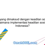 Apa yang dimaksud dengan keadilan sosial? Bagaimana implementasi keadilan sosial di Indonesia?