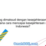 Apa yang dimaksud dengan kesejahteraan sosial? Bagaimana cara mencapai kesejahteraan sosial di Indonesia?