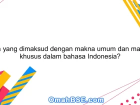 Apa yang dimaksud dengan makna umum dan makna khusus dalam bahasa Indonesia?