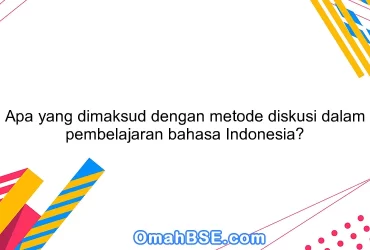 Apa yang dimaksud dengan metode diskusi dalam pembelajaran bahasa Indonesia?
