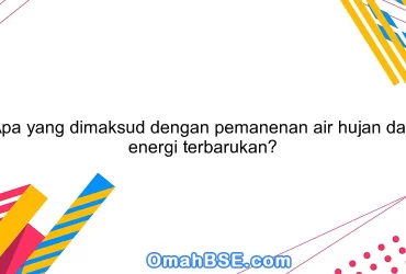 Apa yang dimaksud dengan pemanenan air hujan dan energi terbarukan?