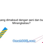 Apa yang dimaksud dengan seni dan budaya Minangkabau?