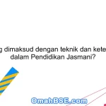 Apa yang dimaksud dengan teknik dan keterampilan dalam Pendidikan Jasmani?