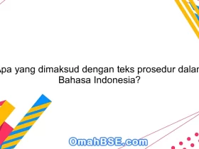 Apa yang dimaksud dengan teks prosedur dalam Bahasa Indonesia?