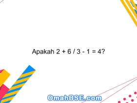 Apakah 2 + 6 / 3 - 1 = 4?