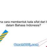 Bagaimana cara membentuk kata sifat dari kata kerja dalam Bahasa Indonesia?