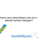 Bagaimana cara menentukan suku ke-n dalam sebuah barisan bilangan?