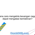 Bagaimana cara mengelola keuangan negara agar dapat mengatasi kemiskinan?