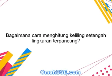 Bagaimana cara menghitung keliling setengah lingkaran terpancung?