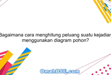 Bagaimana cara menghitung peluang suatu kejadian menggunakan diagram pohon?