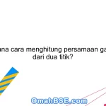 Bagaimana cara menghitung persamaan garis lurus dari dua titik?