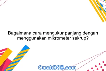 Bagaimana cara mengukur panjang dengan menggunakan mikrometer sekrup?