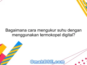 Bagaimana cara mengukur suhu dengan menggunakan termokopel digital?