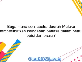 Bagaimana seni sastra daerah Maluku memperlihatkan keindahan bahasa dalam bentuk puisi dan prosa?