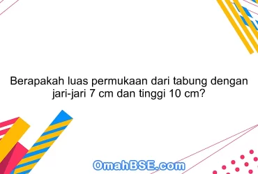 Berapakah luas permukaan dari tabung dengan jari-jari 7 cm dan tinggi 10 cm?